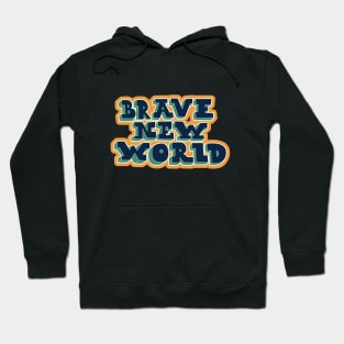 Brave New World - Huxley! Political and critical quotes. typography art. Hoodie